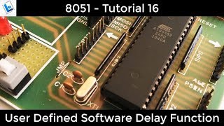 8051 Tutorial 16 - User Defined Software Delay Function
