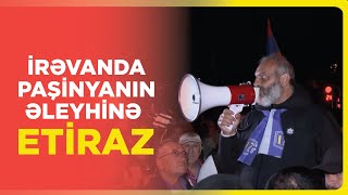 Ermənistan paytaxtında gərgin vəziyyət davam edir