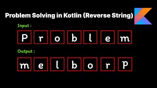 Problem Solving in Kotlin: Reverse a String