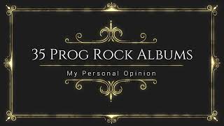 TOP: 35 Prog Rock Albums (My opinion).