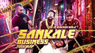 SANKALE BUSINESS - Tulu RAP | RAKESH BOLA | OFFICIAL MUSIC VIDEO 4K