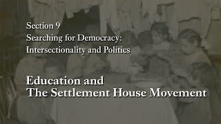 MOOC WHAW1.1x | 9.4.1 Education and The Settlement House Movement