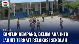 Konflik Relokasi Rempang, Pihak Sekolah Masih Belum Tau akan Direlokasi ke Mana | Fokus