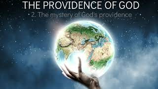 2. The mystery of God's providence - R. C. Sproul