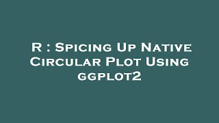 R : Spicing Up Native Circular Plot Using ggplot2