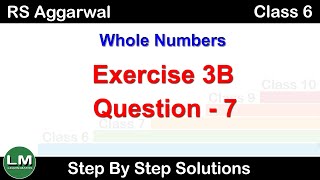 Whole Numbers | Class 6 Exercise 3B Question 7 | RS Aggarwal | Learn Maths