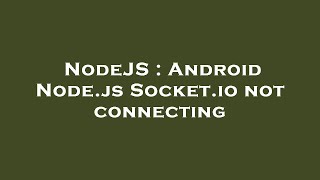 NodeJS : Android Node.js Socket.io not connecting
