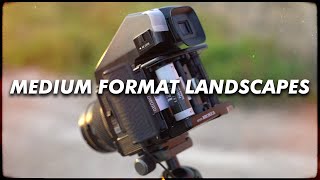 Shooting Medium Format Landscapes!