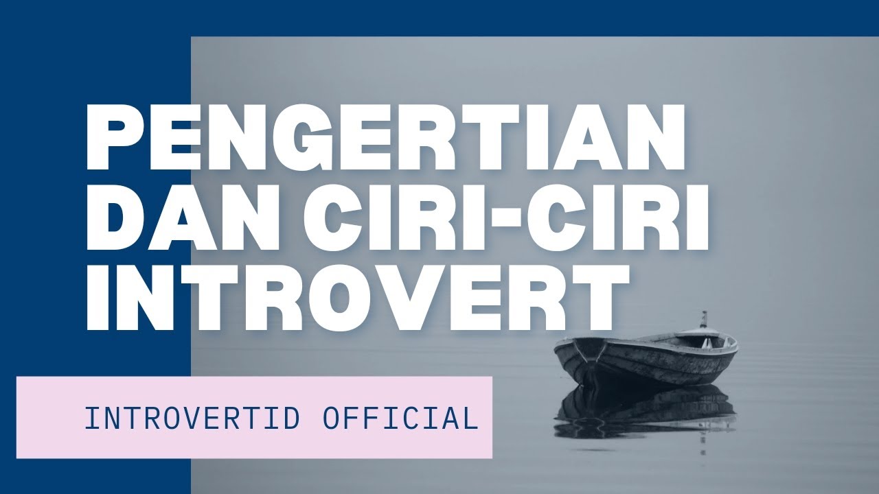 Pengertian Dan Ciri-ciri Introvert! - YouTube