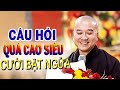 CƯỜI MỎI MIỆNG với những câu hỏi 