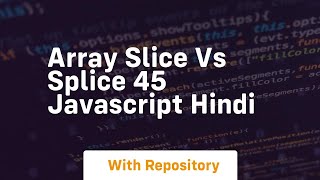 Array slice vs splice 45 javascript hindi