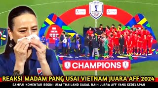 REAKSI GILA \u0026 TAK PERCAYA MADAM PANG! Lihat Vietnam Juara AFF 2024 Kalahkan Thailand Hasil Final AFF