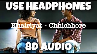 Khairiyat - Chhichhore | Arijit Singh | 8D Audio - U Music Tuber 🎧