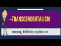 What is TRANSCENDENTALISM? What does TRANSCENDENTALISM mean? TRANSCENDENTALISM meaning