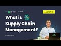 Supply Chain Management Lecture - Lesson 1: What is Supply Chain Management?