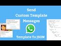 Send WhatsApp Custom Template Messages | Template to JSON request | Read the Template Documentation