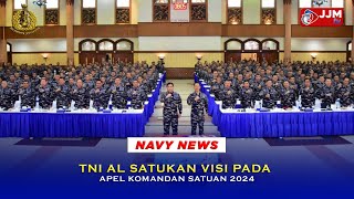 Navy News - TNI AL SATUKAN VISI PADA APEL KOMANDAN SATUAN 2024