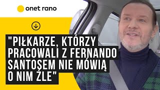 Radosław Majdan: żaden piłkarz, który z pracował z Fernando Santosem nie mówi o nim źle