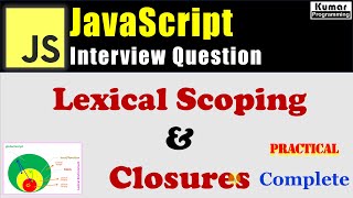 JavaScript Interview Question - What is Lexical Scoping and Closures in JavaScrpt? - Complete