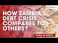 China's Role in Zambia's Unfolding Debt Crisis