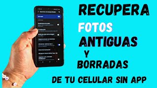 como RECUPERAR fotos ANTIGUAS BORRADAS de tu CELULAR