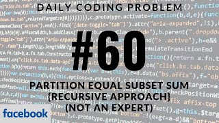 Daily Coding Problem - Problem 60 (Partition Equal Subset Sum - Recursive Approach)