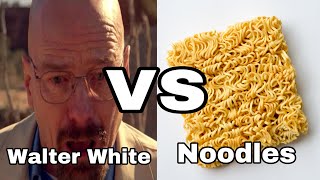 Walter white vs Noodle