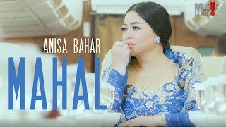 ANISA BAHAR - MAHAL ( Official Video Klip )