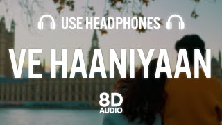 Ve Haaniyaan (8D AUDIO) | Ravi Dubey & Sargun Mehta | Danny | Avvy Sra