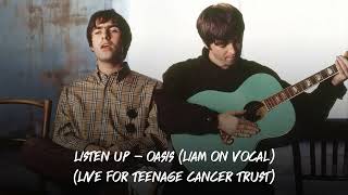 Oasis - Listen Up (Liam On Vocals) (Live For Teenage Cancer Trust)