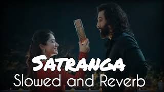 Satranga (Slowed + Reverb) | Arijit Singh | Animal | zhakkasplaylist