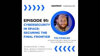 Cybersecurity in Space: Securing the Final Frontier - Ep. 91