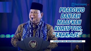 Klarifikasi Prabowo Bantah Maafkan Koruptor, “Enak Aje”