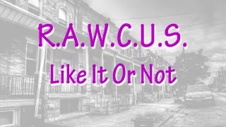 Rawcus - Like It Or Not - Lyric Video