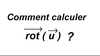 Comment calculer le rotationnel d'un vecteur