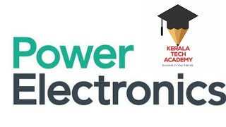 Power electronics Lecture 1| Assistant Electrical Inspector | Kerala Tech Academy