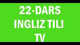 Ingliz tili 22 dars.Ingliz tili grammatikasi,ingliz tilini tez va oson o'rganish!