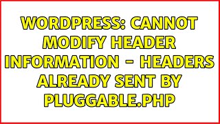 Wordpress: Cannot modify header information - headers already sent by pluggable.php (2 Solutions!!)