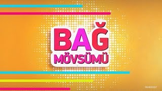 Bağ mövsümü (15.07.2019) - Arif Babayev , Nazperi Dostəliyeva, Rafael Dadaşov