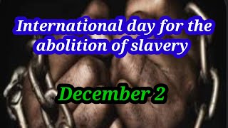 International day for the abolition of slavery|abolition of slavery