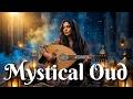 Mystical Arabic Oud 🌙 Relaxing Instrumental Music for Meditation & Inner Peace