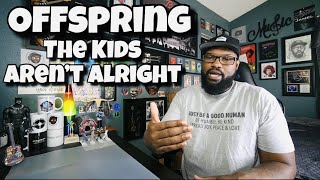 The Offspring - The Kids Aren’t Alright | REACTION