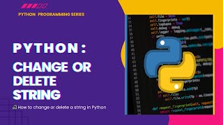 Python 09 | Can You Change or Delete Python Strings? | Understanding String Immutability in Python