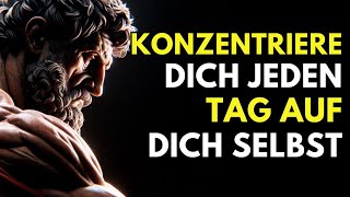 KONZENTRIERE DICH JEDEN TAG AUF DICH SELBST | STOIZISMUS 💡