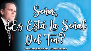 Señor, ¿Es Esta La Señal Del Fin? (62-1230e) - William Branham