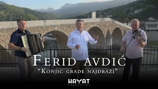 FERID AVDIĆ  - Konjic grade najdraži [Official video 2021]