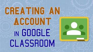 Creating A Google Account in Google Classroom