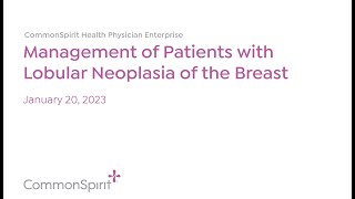 Grand Rounds: Management of Patients with Lobular Neoplasia of the Breast