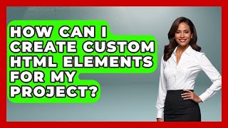How Can I Create Custom HTML Elements for My Project? | Simple HTML Studio News