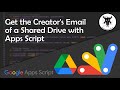 Get the creator's email of a Google Shared Drive with Apps Script